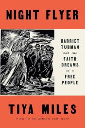 Night Flyer: Harriet Tubman and the Faith Dreams of a Free People