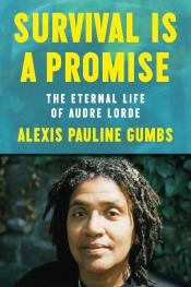 Survival Is a Promise: The Eternal Life of Audre Lorde by Alexis Pauline Gumbs