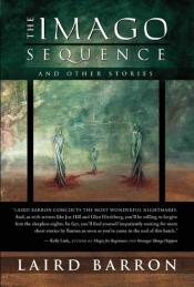 The Imago Sequence and Other Stories by Laird Barron