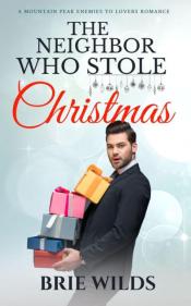 The Neighbor Who Stole Christmas by Brie Wilds