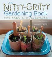 The nitty-gritty gardening book, fun projects for all seasons