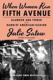 When Women Ran Fifth Avenue: Glamour and Power at the Dawn of American Fashion by Julie Satow