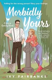 Morbidly Yours - Ivy Fairbanks