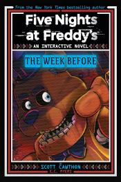 Five Nights at Freddy's: The Week Before by Scott Cawthorn and E. C. Myers