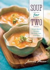 Soup for two : small-batch recipes for one, two, or a few