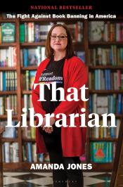 That Librarian: The Fight Against Book Banning in America by Amanda Jones