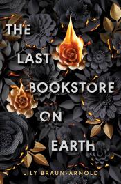 The Last Bookstore on Earth  Lily Braun-Arnold