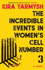 The Incredible Events in Women's Cell Number 3: A Novel by Kira I︠A︡rmysh