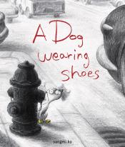 A Dog Wearing Shoes book cover