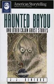 Haunted Bayou and Other Cajun Ghost Stories