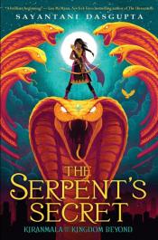 The Serpent's Secret by&nbsp;Sayantani DasGupta