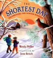 "The Shortest Day: Celebrating the Winter Solstice" Written by Wendy Pfeffer &amp; Illustrated by Jesse Reisch