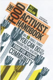 The Food Activist Handbook by Ali Berlow The Food Activist Handbook by Ali Berlow
