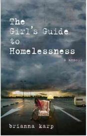 The Girl's Guide to Homelessness by Brianna Karp The Girl's Guide to Homelessness by Brianna Karp