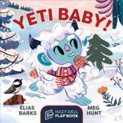 "Yeti Baby!" By Elias Barks &amp; Illustrated by Meg Hunt